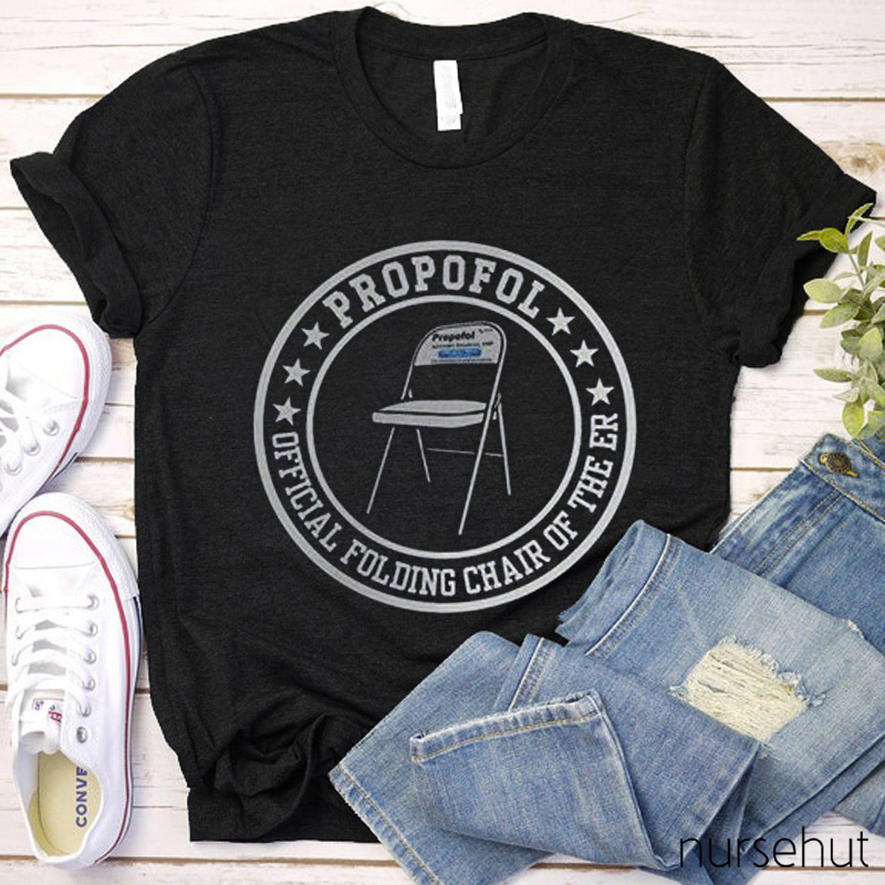 Propofol Official Folding Chair Of The Er Nurse T-Shirt