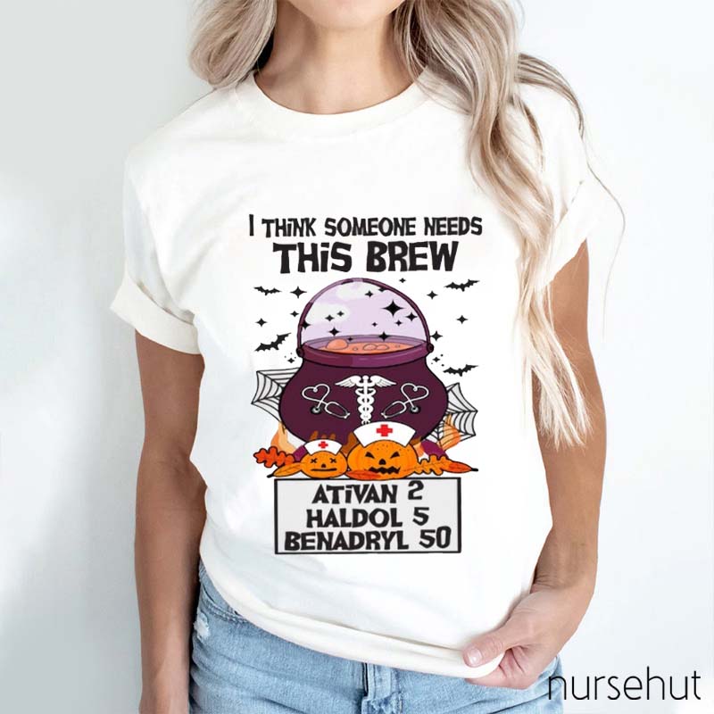 I Think Some Needs This Brew Nurse T-Shirt