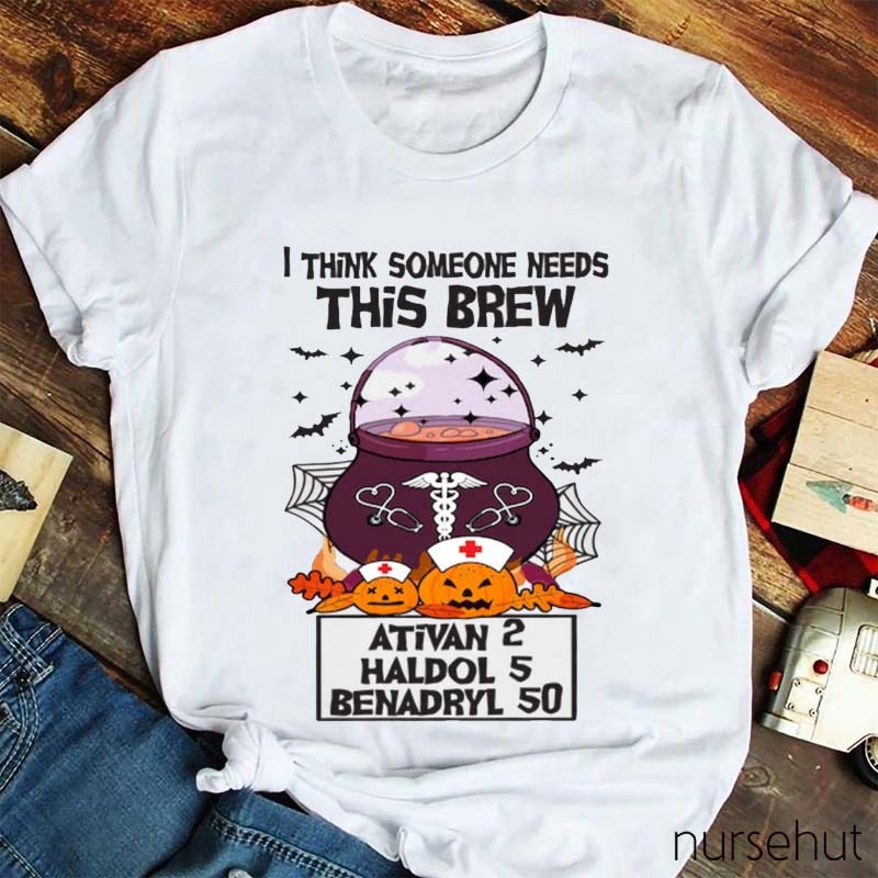 I Think Some Needs This Brew Nurse T-Shirt