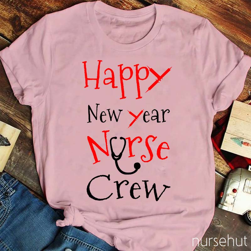 Happy New Year Nurse Crew Nurse T-Shirt