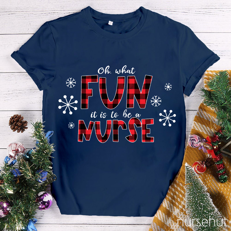 Oh What Fun It Is To Be A Nurse T-Shirt