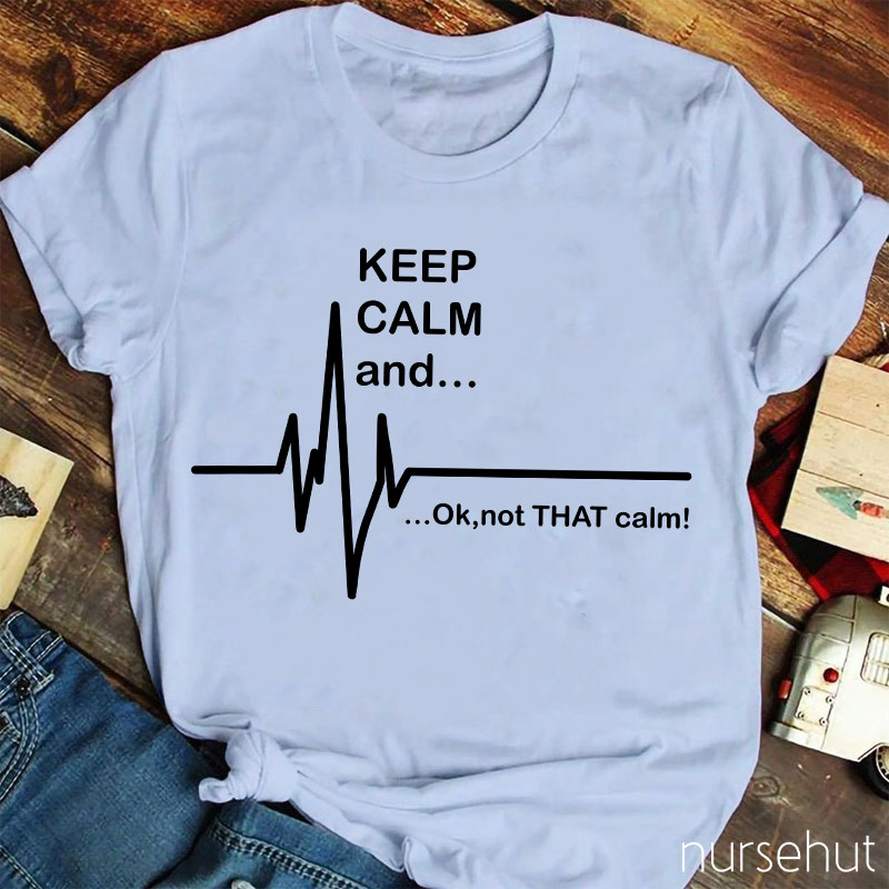 Keep Calm And Nurse T-Shirt