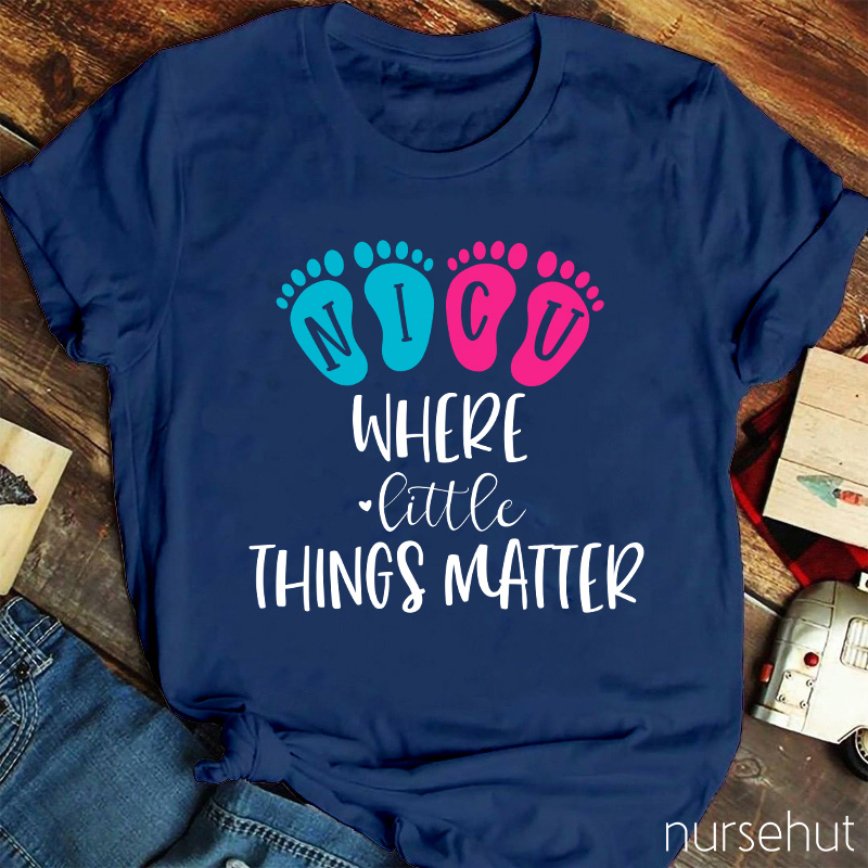 NICU Where Little Things Matter Nurse T-Shirt