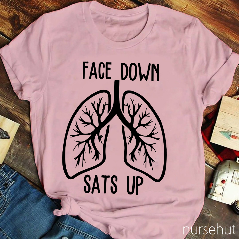 Face Down Sats Up Nurse T-Shirt