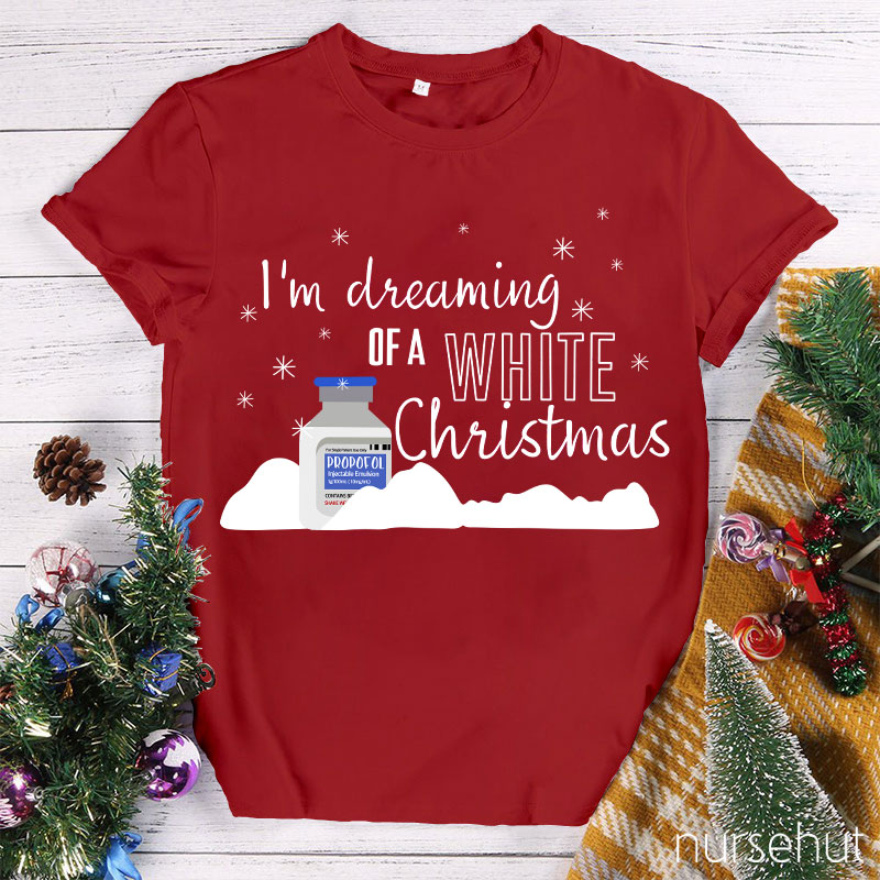 I'm Dreaming Of A White Christmas Nurse T-Shirt