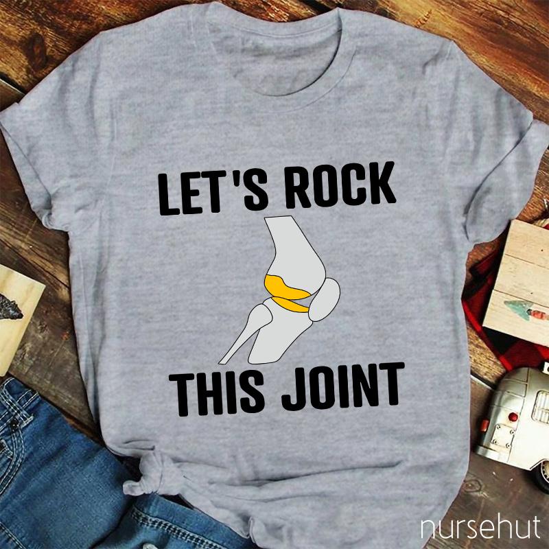 Let's Rock This Joint Nurse T-Shirt