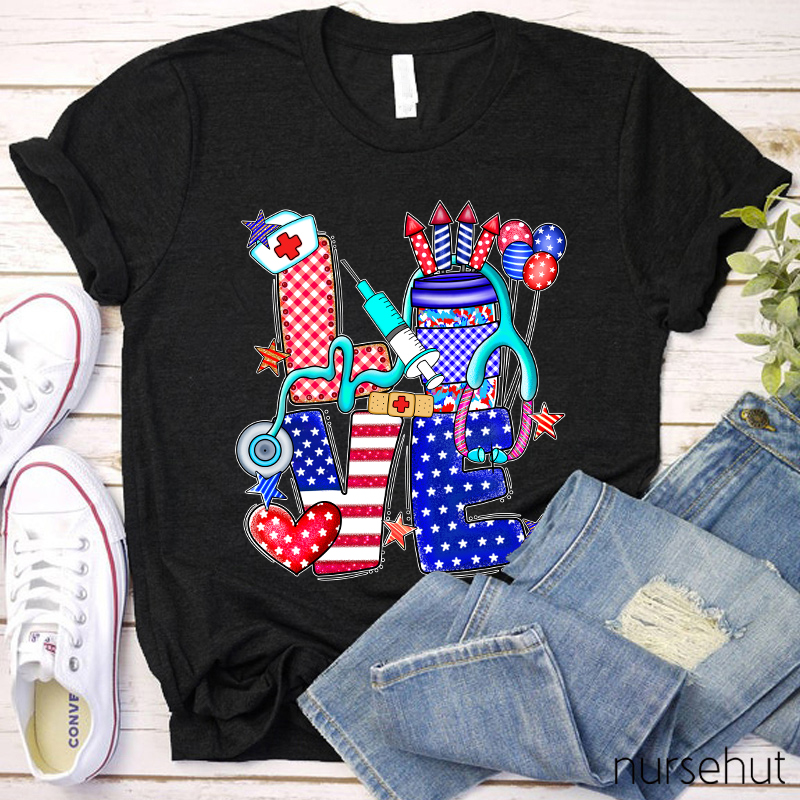 Love The Fourth Of July Nurse T-Shirt