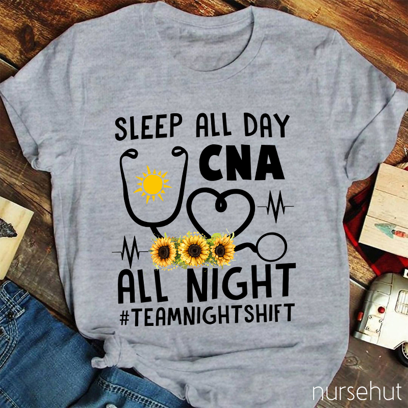 Sleep All Day CNA All Night Nurse T-Shirt
