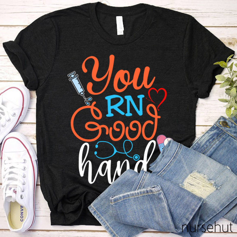 You RN Good Hands Nurse T-Shirt