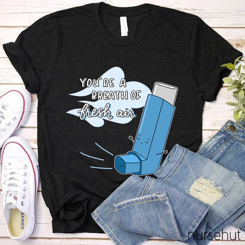 You're A Breath Of Flesh Air Nurse T-Shirt