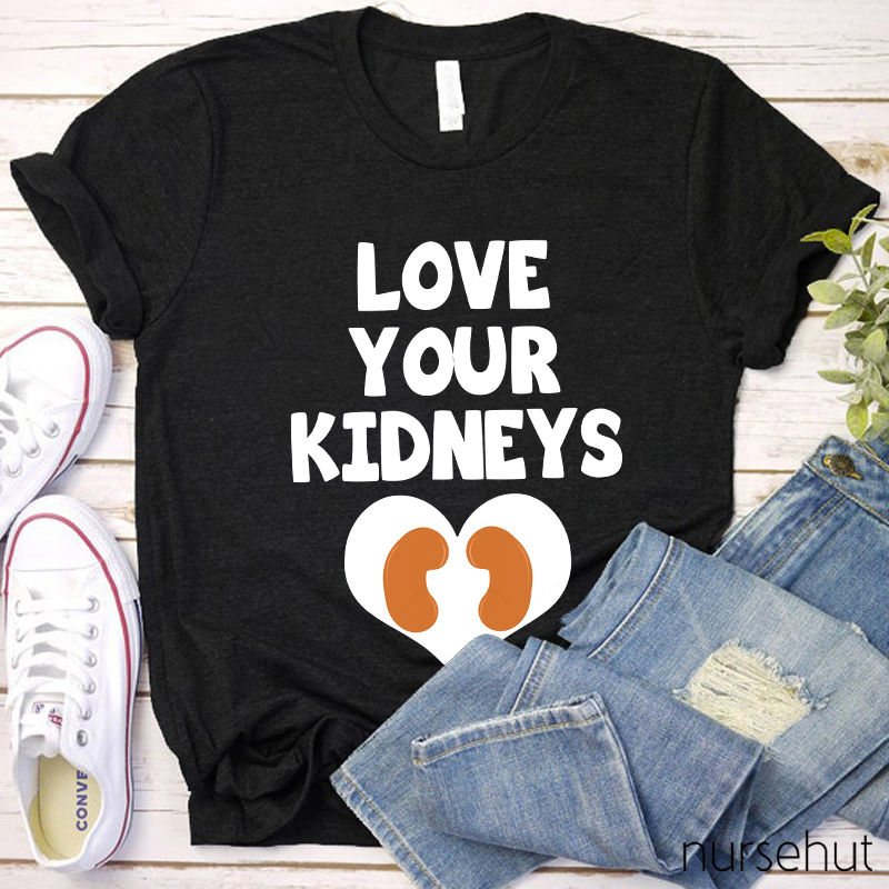 Love Your Kidneys Nurse T-Shirt