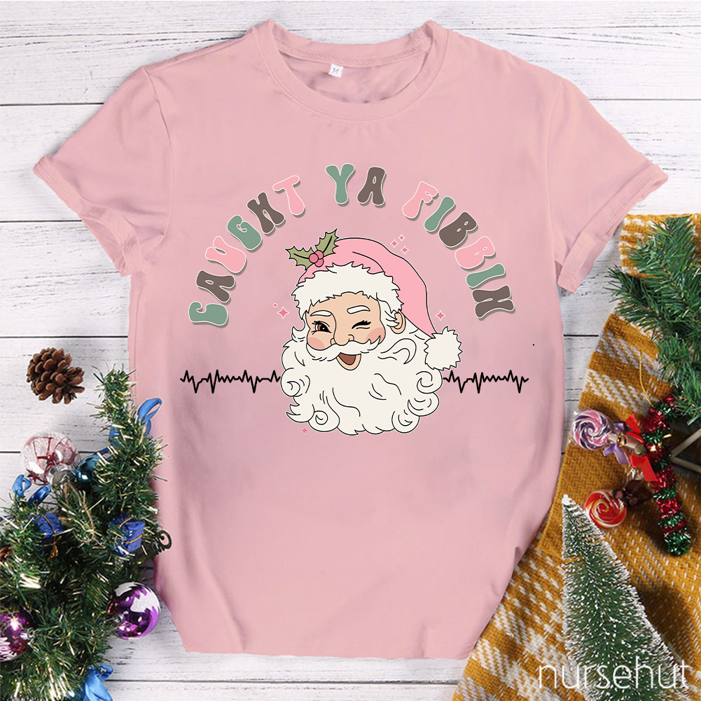 Caught Ya Fibbih Nurse T-Shirt