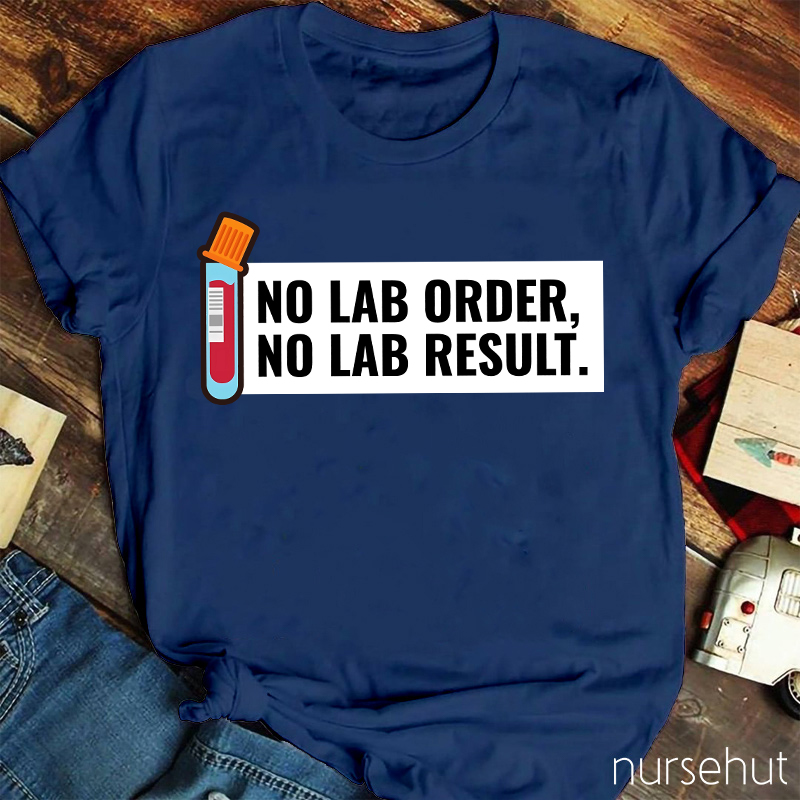 No LAB Order No LAB Result Nurse T-Shirt