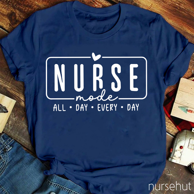 Nurse Mode All Day Every Day Nurse T-Shirt