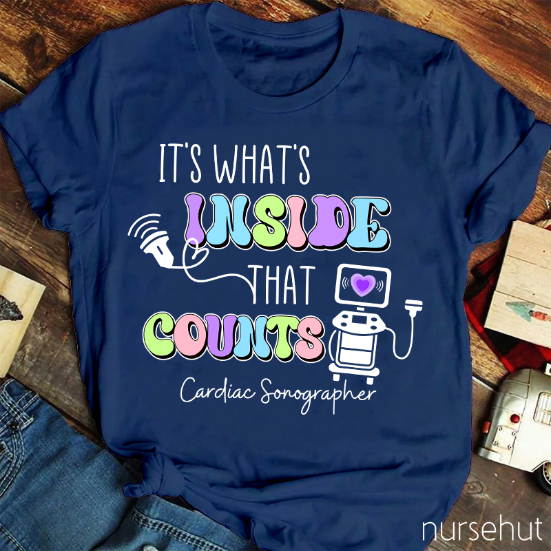 It's What's Inside That Counts Cardiac Sonographer  Nurse T-Shirt