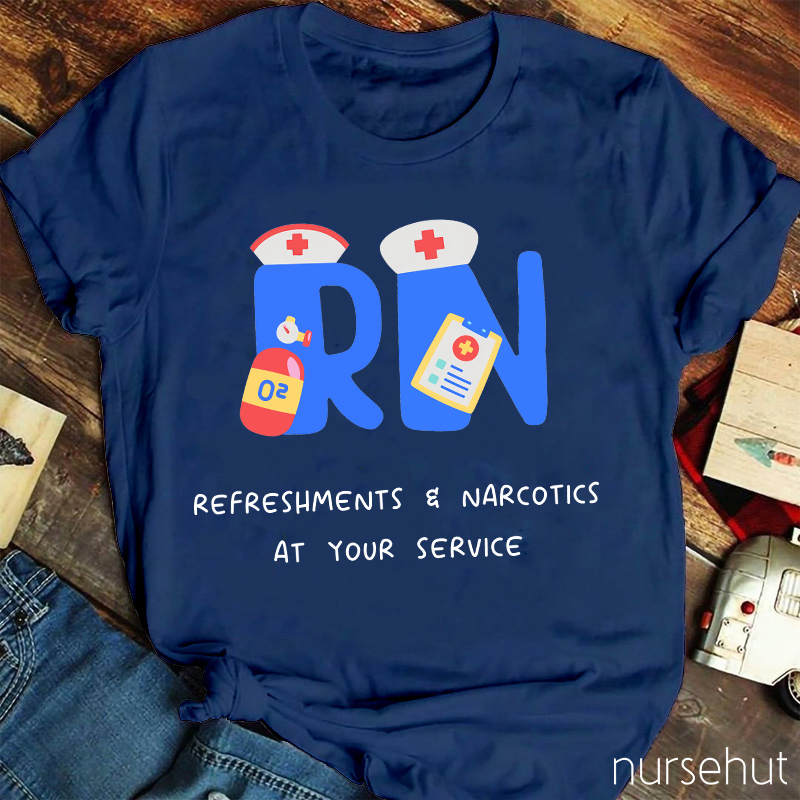 Refreshments Narcotics At Your Service Nurse T-Shirt