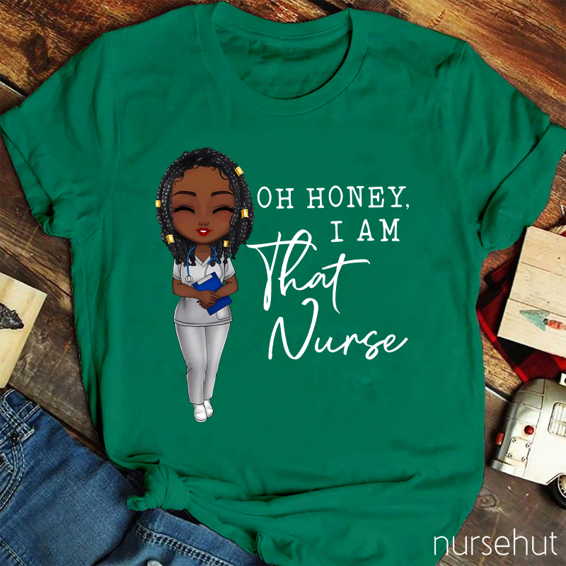 Oh Honey I Am That Nurse Nurse T-Shirt