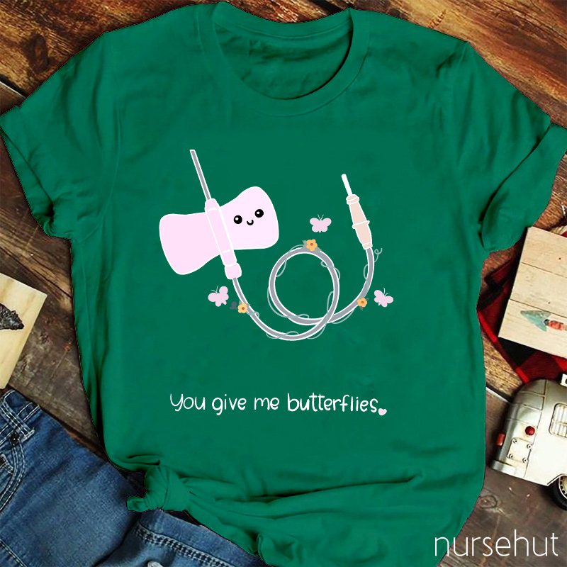You Give Me Butterflies Nurse T-Shirt