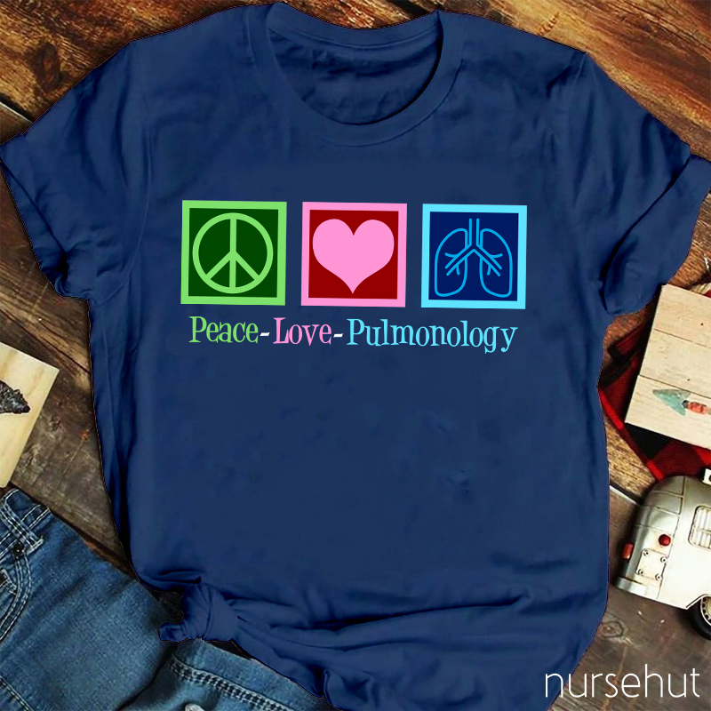 Peace And Love And Pulmonology Nurse T-Shirt