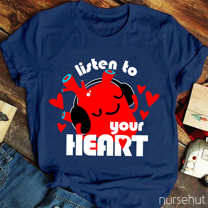 Listen To Your Heart Nurse T-Shirt