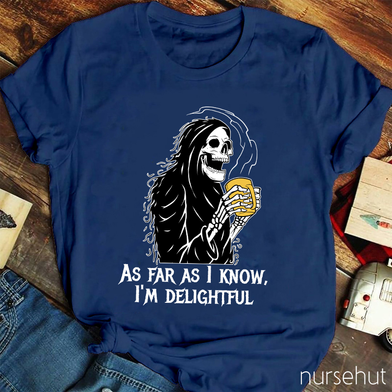 As Far As I Know I'm Delightful  Nurse T-Shirt