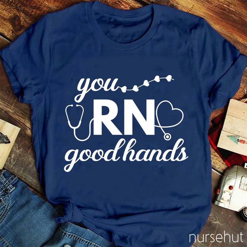 You Good Hands RN Nurse T-Shirt