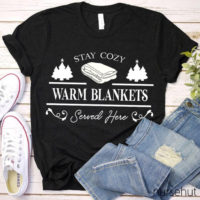 Stay Cozy Warm Blankets Nurse T-shirt