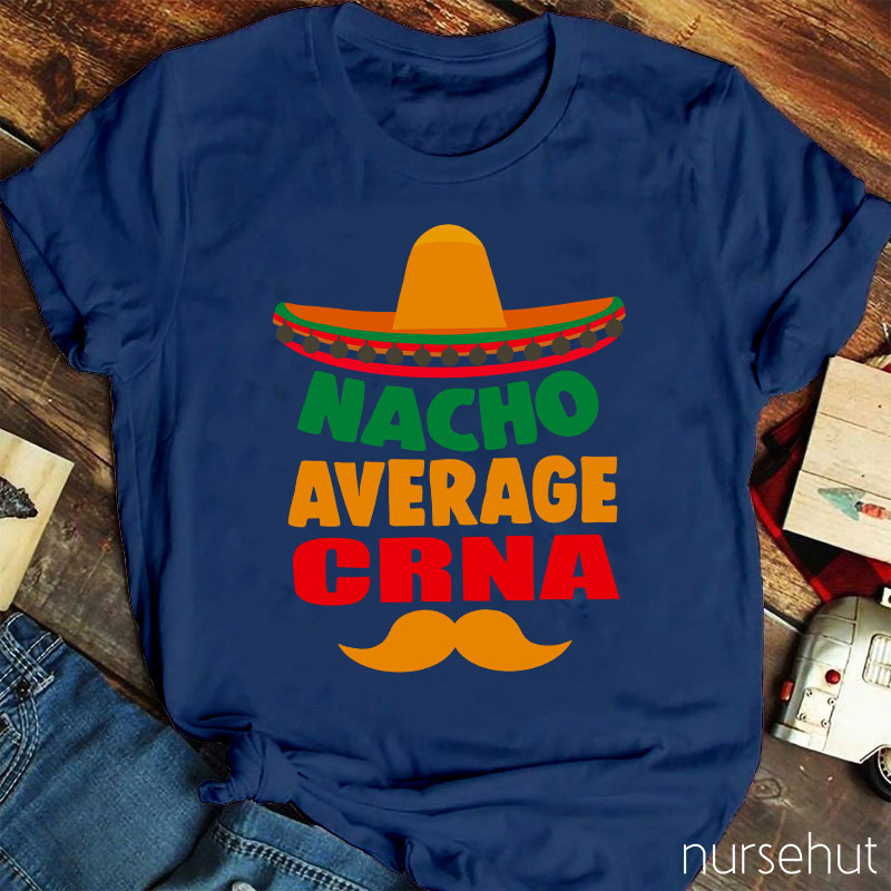 Nacho Average Crna Nurse T-Shirt