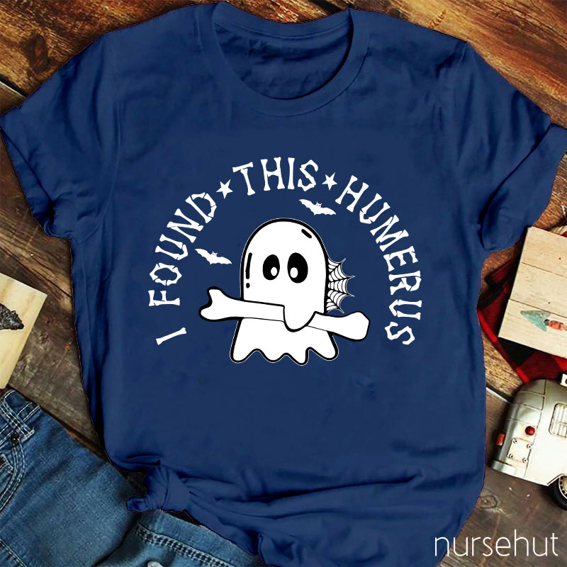I Found This Humerus Nurse T-Shirt