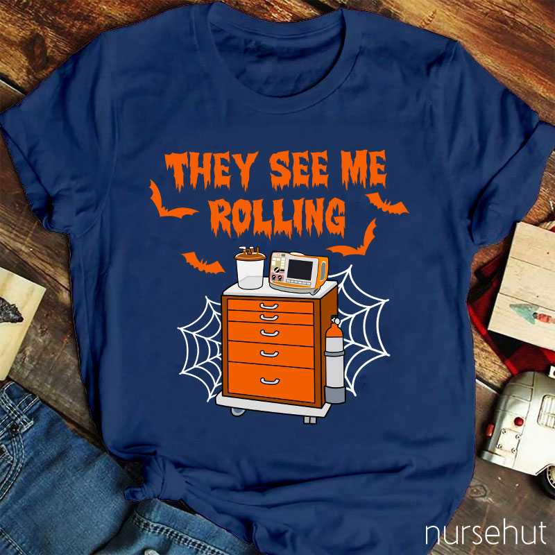 They See Me Rolling Nurse T-Shirt