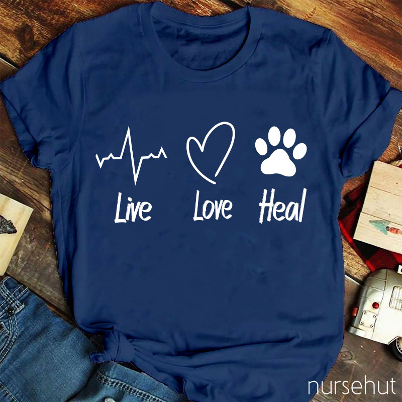 Live Love And Heal Nurse T-Shirt