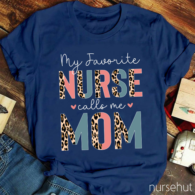 My Favorite Nurse Calls Me Mom Leopard Print Nurse T-Shirt