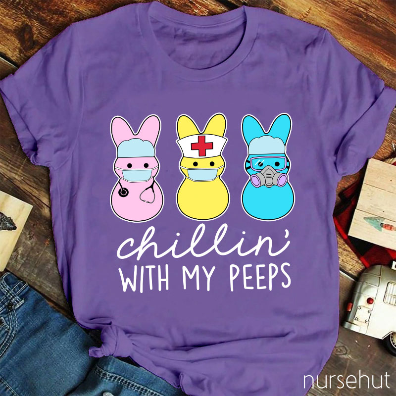 Chillin' With My Peeps Nurse T-Shirt