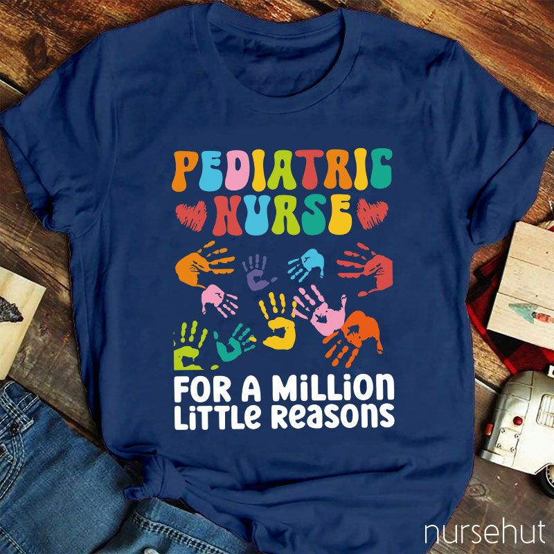 Pediatric Nurse For A Million Little Reasons Nurse T-Shirt