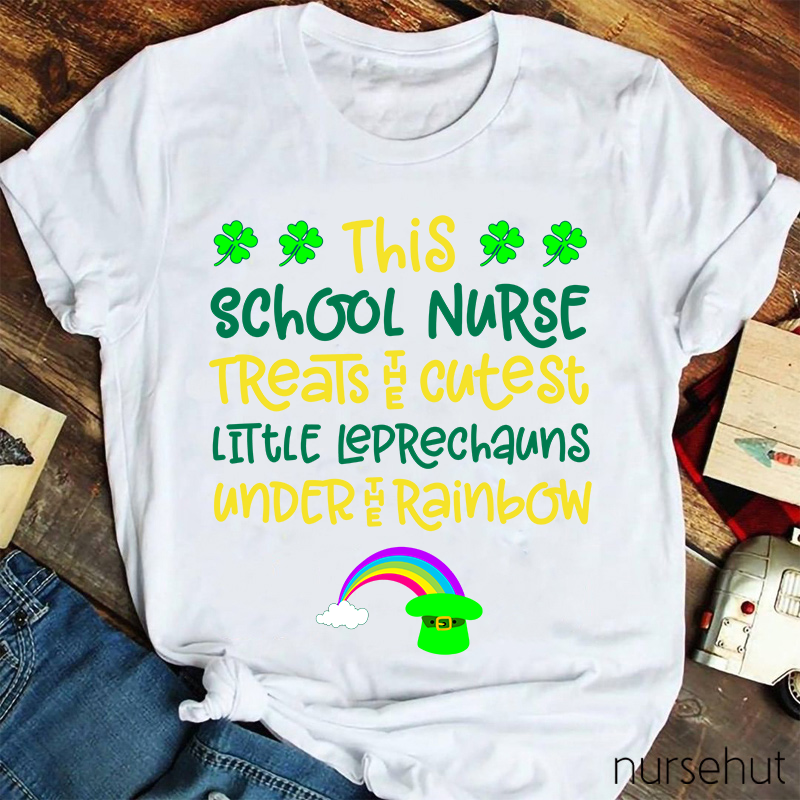 This School Nurse Treats The Cutest Little Leprechauns Under The Rainbow Nurse T-Shirt