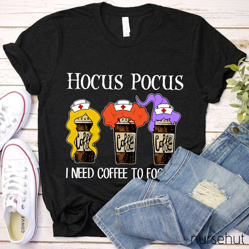 Hocus Pocus Need Coffee To Focus T-Shirt