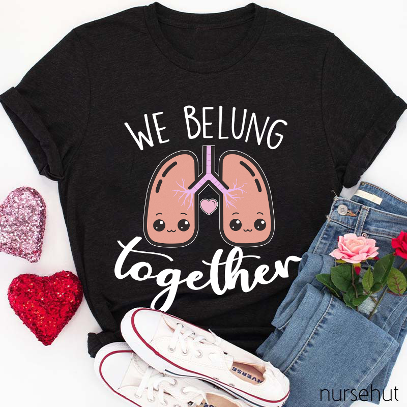 We Belung Together Nurse T-Shirt