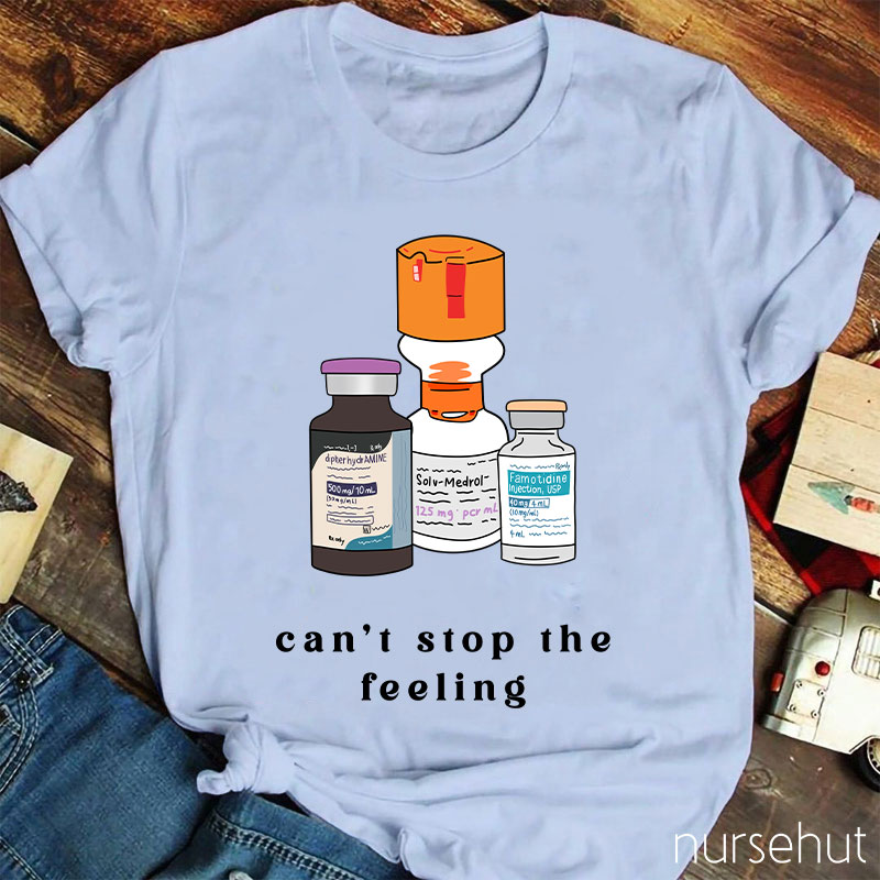Can't Stop Feeling Nurse T-Shirt