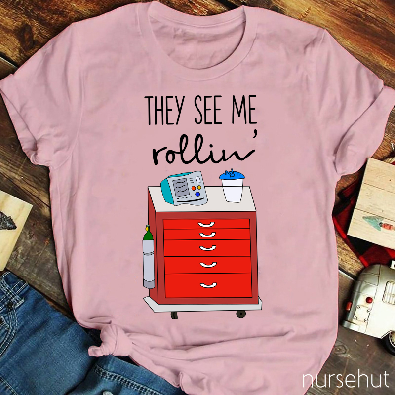 They See Me Rollin' Nurse T-Shirt