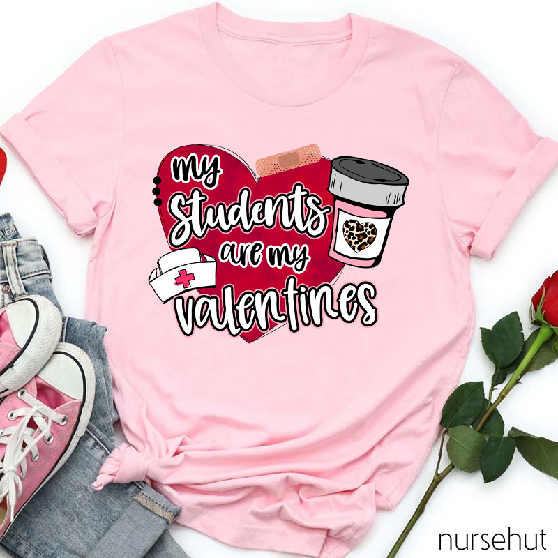 My Students Are My Valentines Nurse T-Shirt