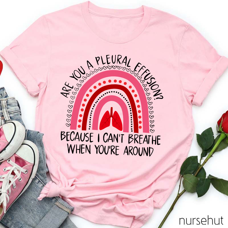 Are You A Pleural Effusion Nurse T-Shirt