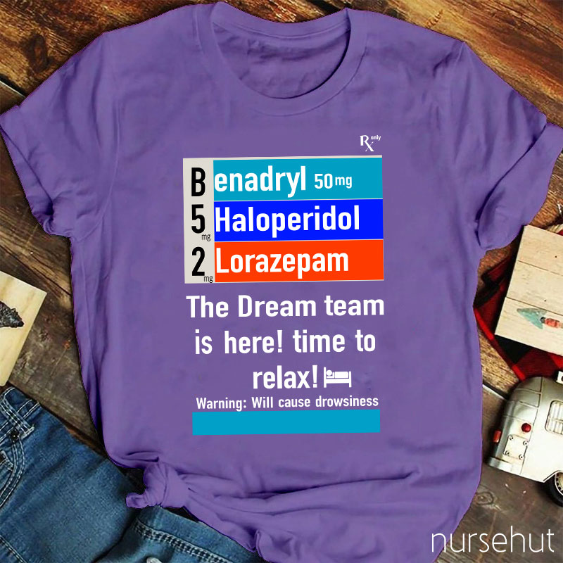 The Dream Team Is Here Time To Relax Nurse T-Shirt