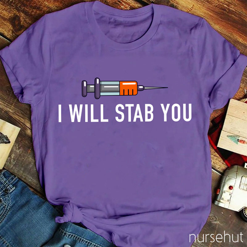 I Will Stab You Nurse T-Shirt