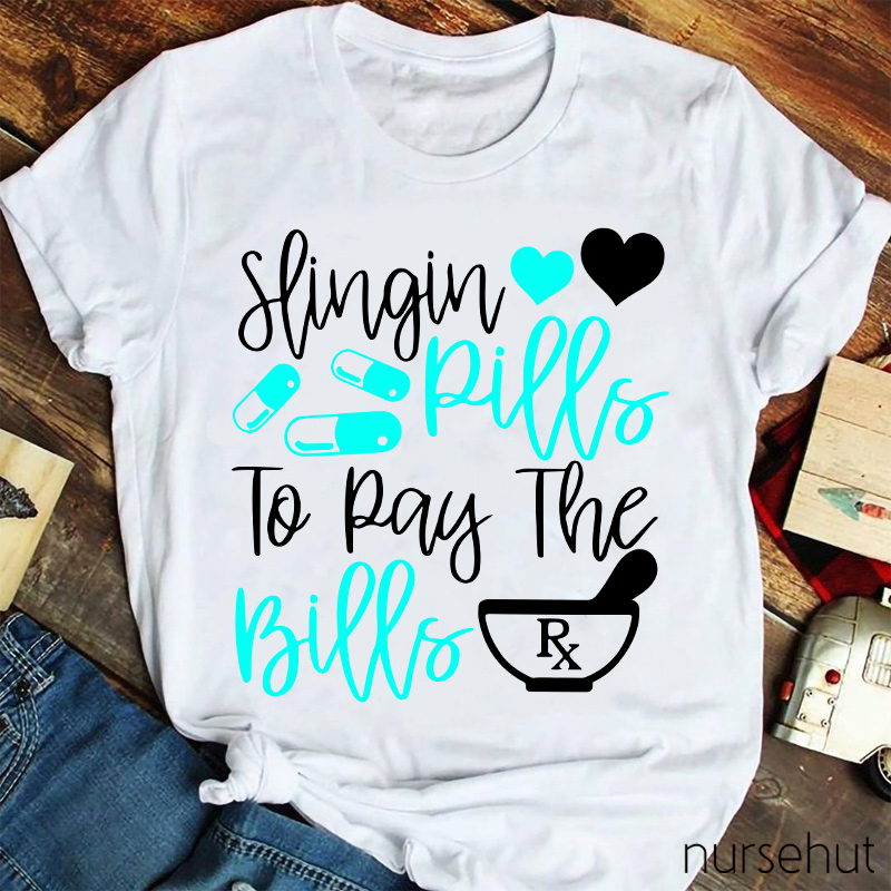 Slingin Rills To Pay The Bills Nurse T-Shirt