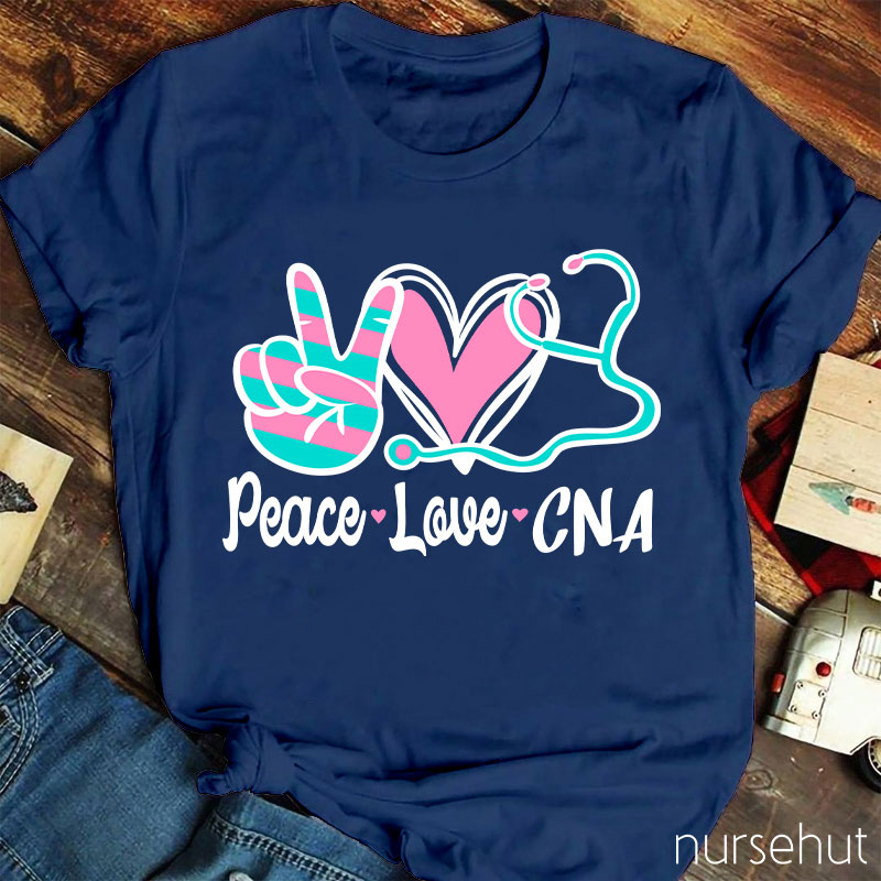 Peace Love And CNA Nurse T-Shirt