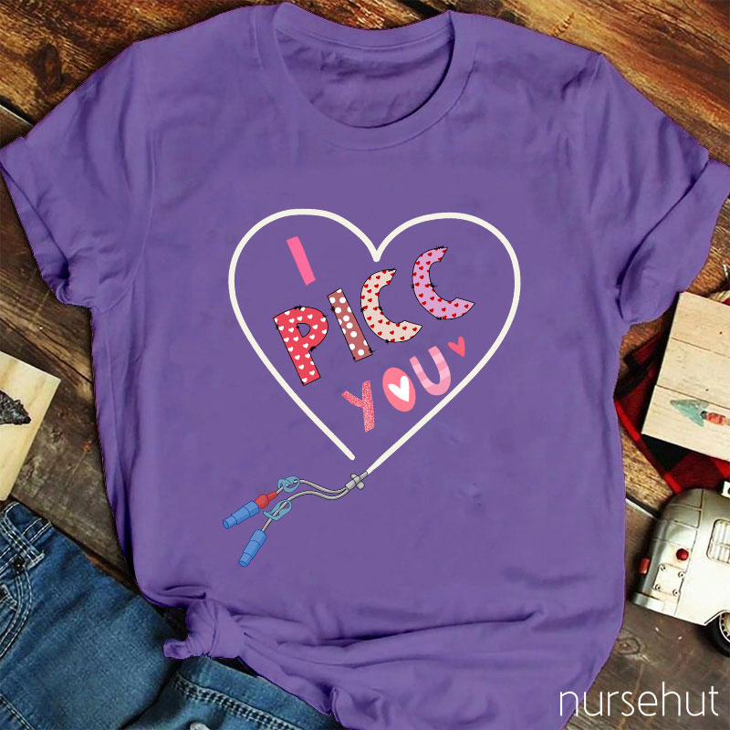 I PICC You Nurse T-Shirt