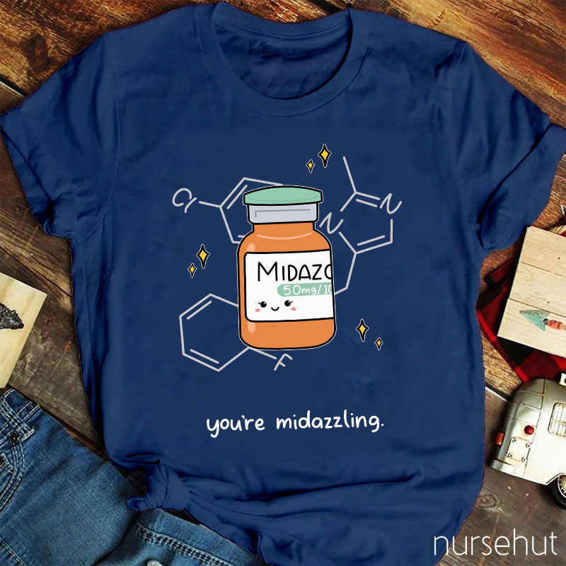 You're Midazzling Nurse T-Shirt