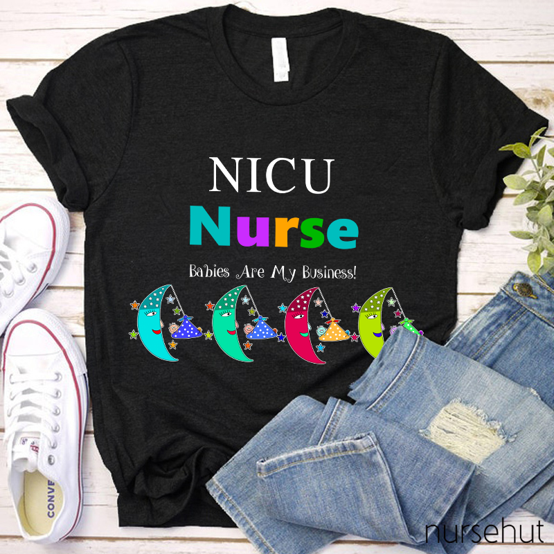 NICU Babies Are My Business Nurse T-Shirt