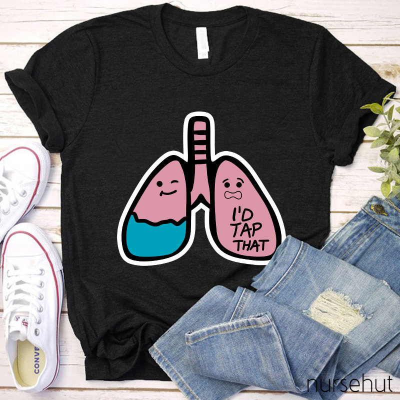 I'd Tap That Lung Nurse T-Shirt
