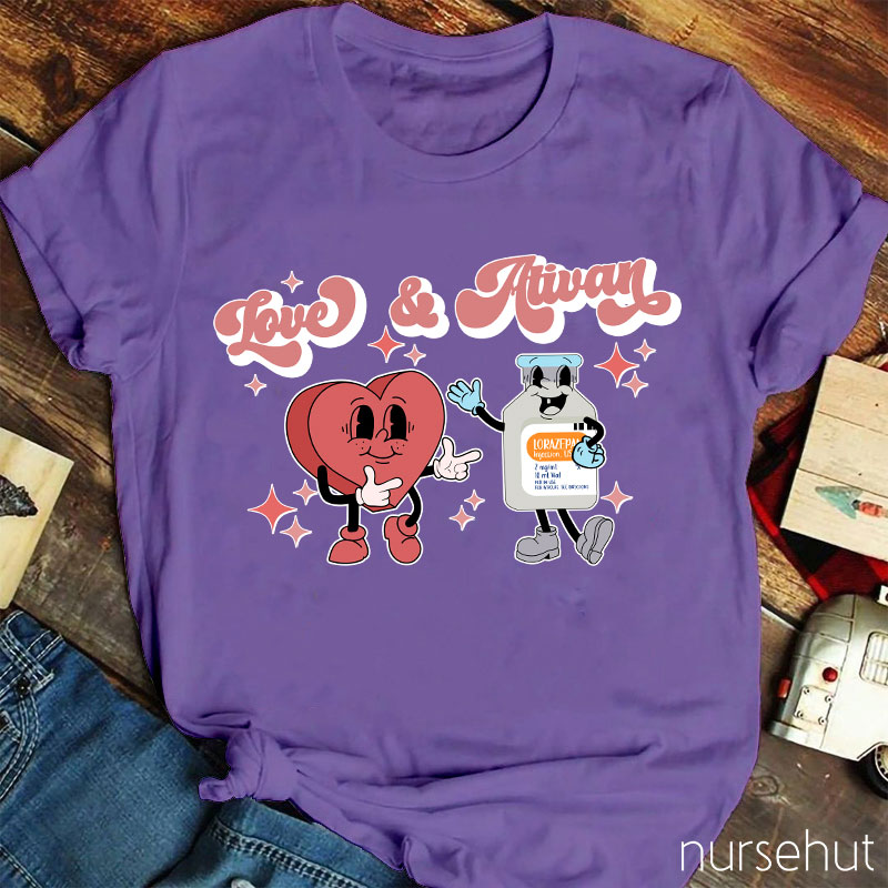 Love And Ativan Nurse T-Shirt